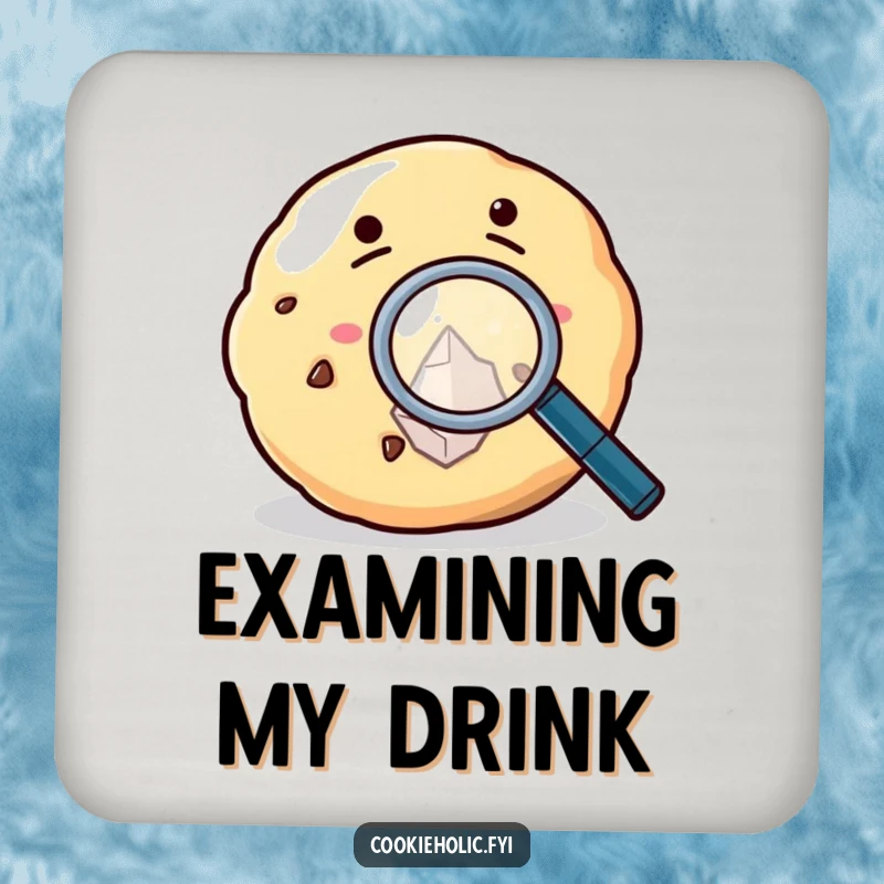 Funny Drink Coaster featuring a cookie with a magnifying glass, inspecting a sugar crystal, offering protection humorously.